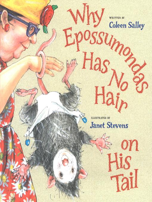 Title details for Why Epossumondas Has No Hair on His Tail by Coleen Salley - Available